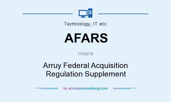 What does AFARS mean? It stands for Arruy Federal Acquisition Regulation Supplement