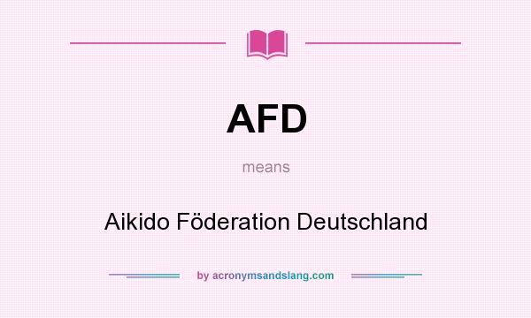 What does AFD mean? It stands for Aikido Föderation Deutschland