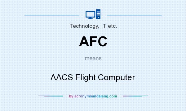What does AFC mean? It stands for AACS Flight Computer