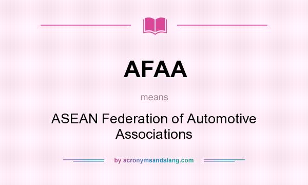 What does AFAA mean? It stands for ASEAN Federation of Automotive Associations