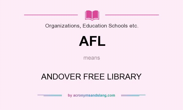 What does AFL mean? It stands for ANDOVER FREE LIBRARY