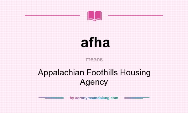 What does afha mean? It stands for Appalachian Foothills Housing Agency