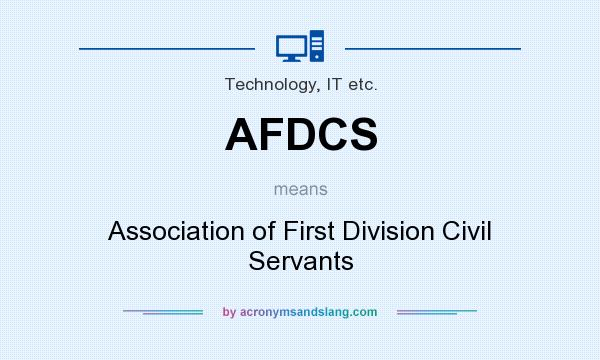 What does AFDCS mean? It stands for Association of First Division Civil Servants