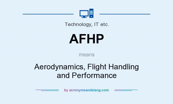 What does AFHP mean? It stands for Aerodynamics, Flight Handling and Performance