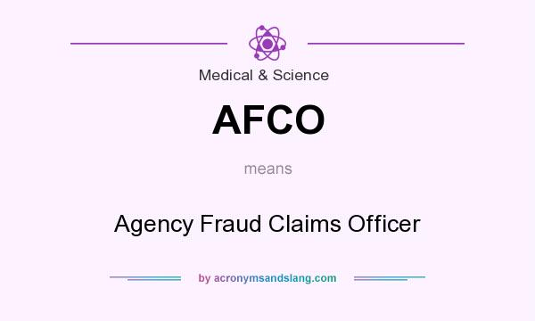 What does AFCO mean? It stands for Agency Fraud Claims Officer