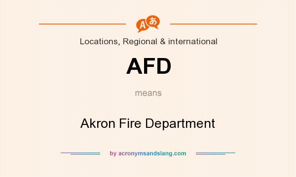 What does AFD mean? It stands for Akron Fire Department