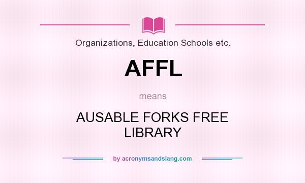 What does AFFL mean? It stands for AUSABLE FORKS FREE LIBRARY