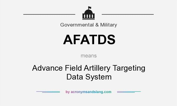 What does AFATDS mean? It stands for Advance Field Artillery Targeting Data System