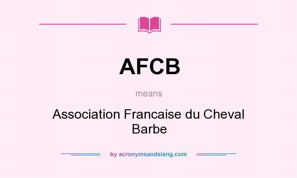 What does AFCB mean? It stands for Association Francaise du Cheval Barbe