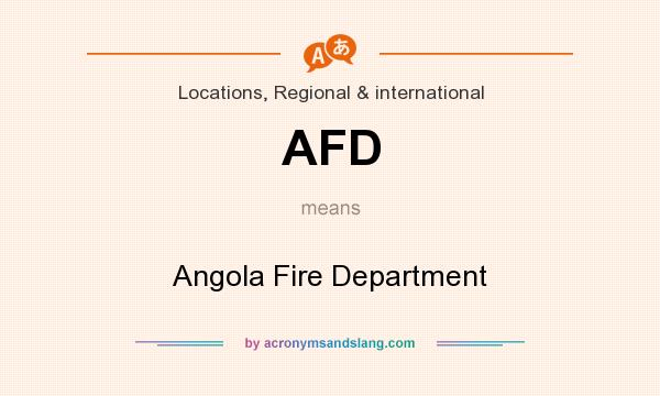 What does AFD mean? It stands for Angola Fire Department