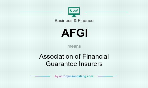 What does AFGI mean? It stands for Association of Financial Guarantee Insurers