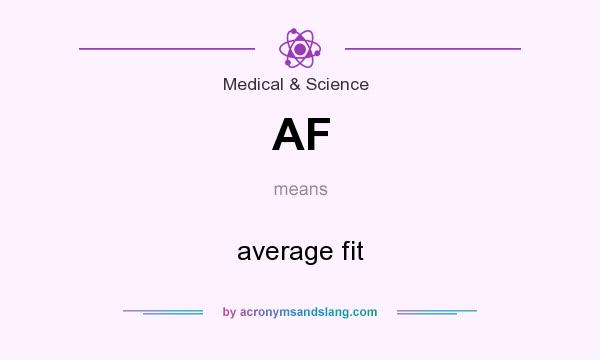 What does AF mean? It stands for average fit