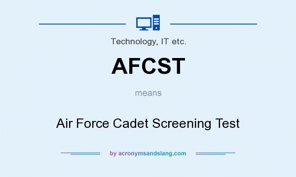 What does AFCST mean? It stands for Air Force Cadet Screening Test