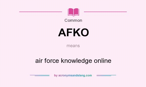 What does AFKO mean? It stands for air force knowledge online