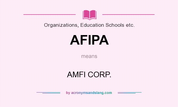 What does AFIPA mean? It stands for AMFI CORP.