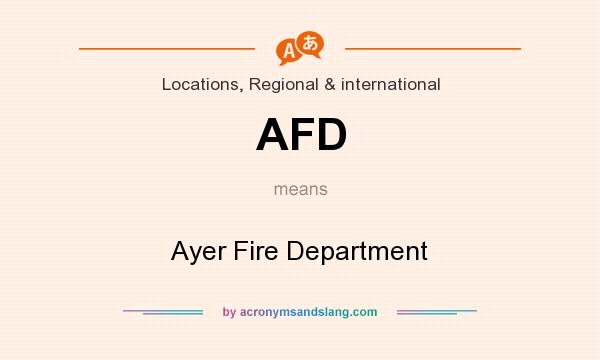 What does AFD mean? It stands for Ayer Fire Department