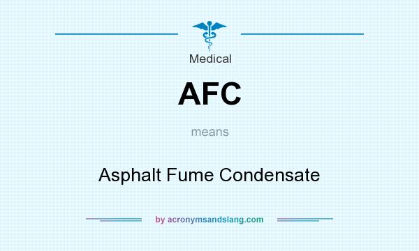 What does AFC mean? It stands for Asphalt Fume Condensate
