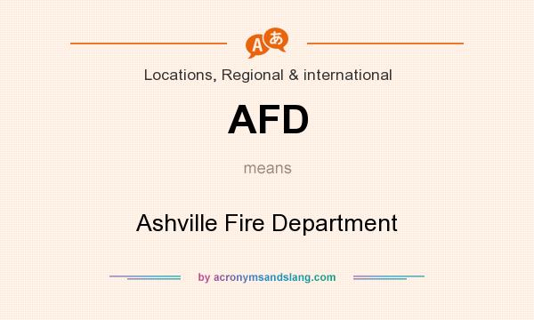 What does AFD mean? It stands for Ashville Fire Department
