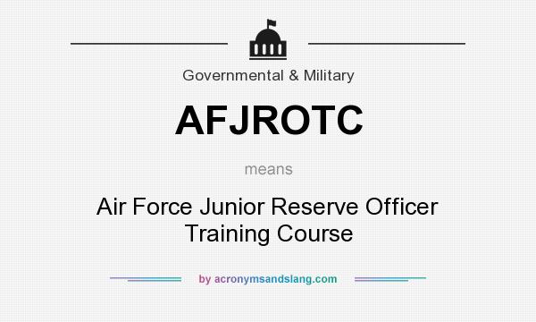 What does AFJROTC mean? It stands for Air Force Junior Reserve Officer Training Course