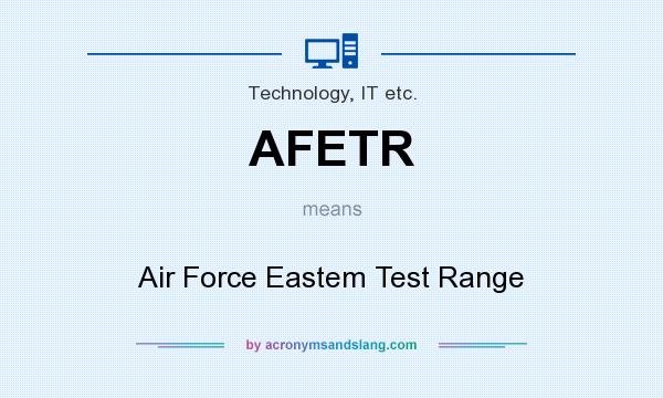 What does AFETR mean? It stands for Air Force Eastem Test Range