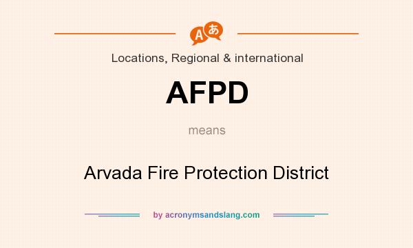 What does AFPD mean? It stands for Arvada Fire Protection District