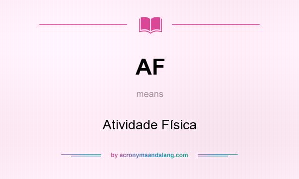 What does AF mean? It stands for Atividade Física