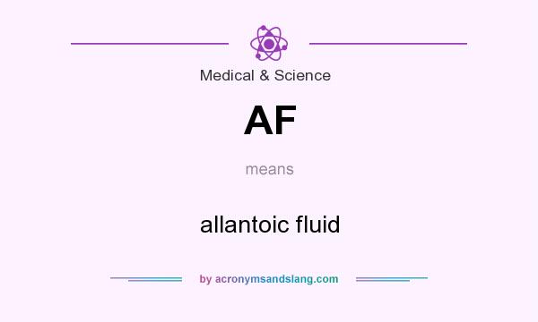 What does AF mean? It stands for allantoic fluid