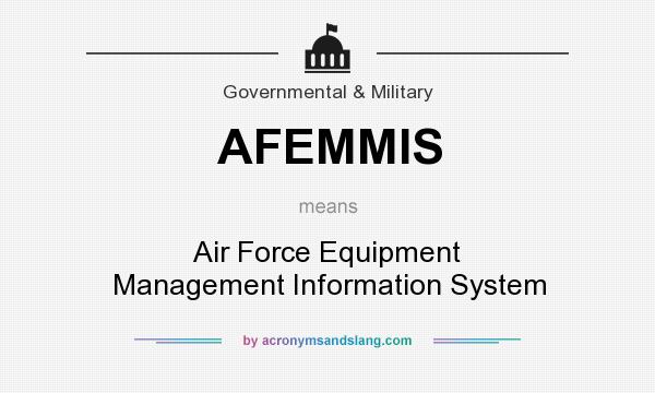 What does AFEMMIS mean? It stands for Air Force Equipment Management Information System