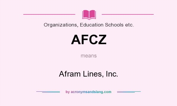 What does AFCZ mean? It stands for Afram Lines, Inc.