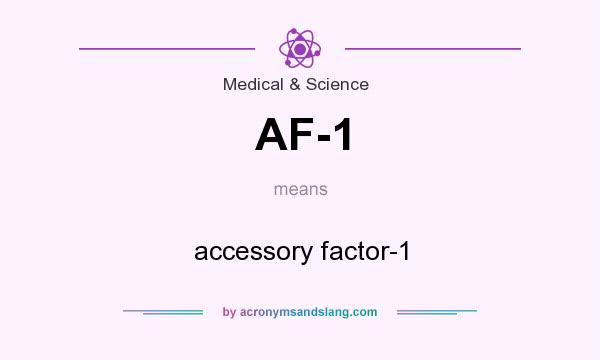 What does AF-1 mean? It stands for accessory factor-1