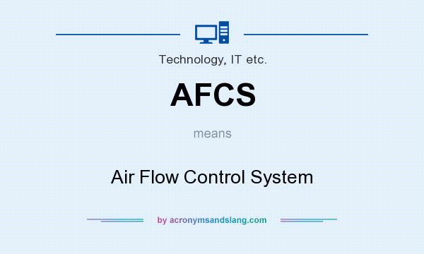 What does AFCS mean? It stands for Air Flow Control System