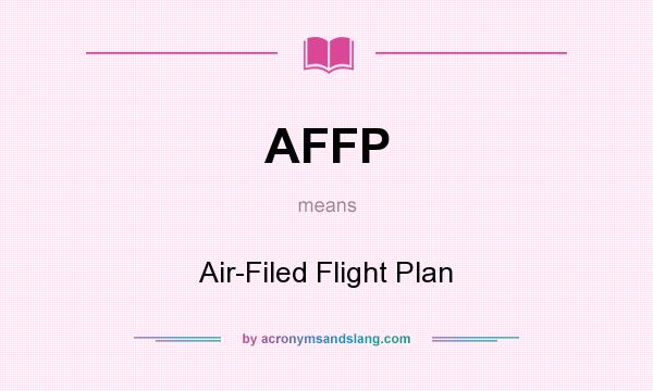 What does AFFP mean? It stands for Air-Filed Flight Plan