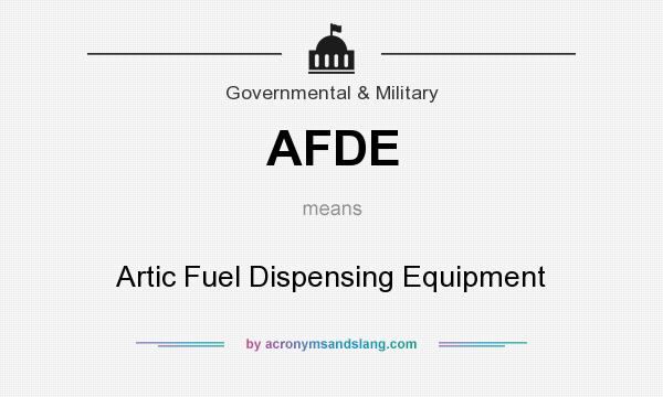 What does AFDE mean? It stands for Artic Fuel Dispensing Equipment