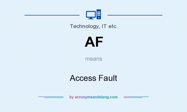 What does AF mean? It stands for Access Fault