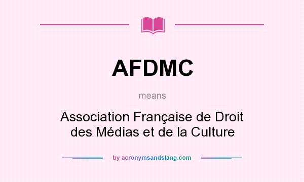 What does AFDMC mean? It stands for Association Française de Droit des Médias et de la Culture