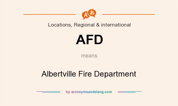 What does AFD mean? It stands for Albertville Fire Department
