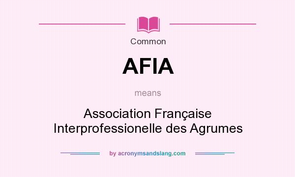 What does AFIA mean? It stands for Association Française Interprofessionelle des Agrumes