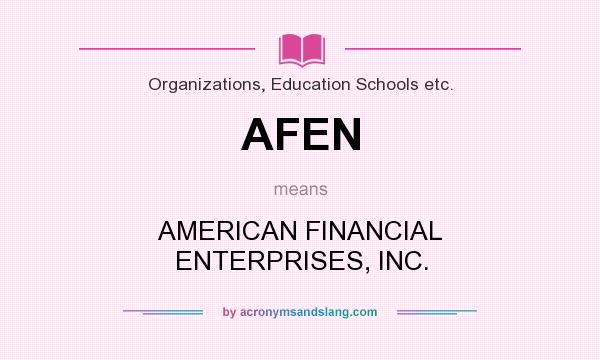 What does AFEN mean? It stands for AMERICAN FINANCIAL ENTERPRISES, INC.