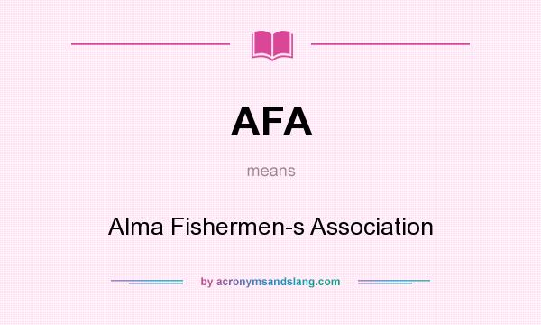 What does AFA mean? It stands for Alma Fishermen-s Association