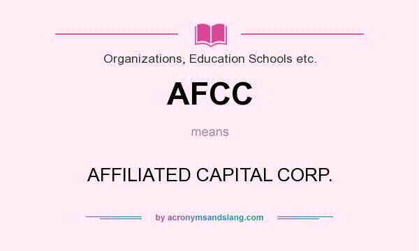 What does AFCC mean? It stands for AFFILIATED CAPITAL CORP.