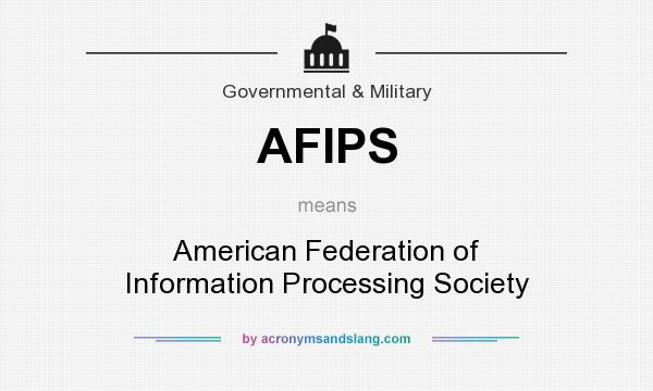 What does AFIPS mean? It stands for American Federation of Information Processing Society
