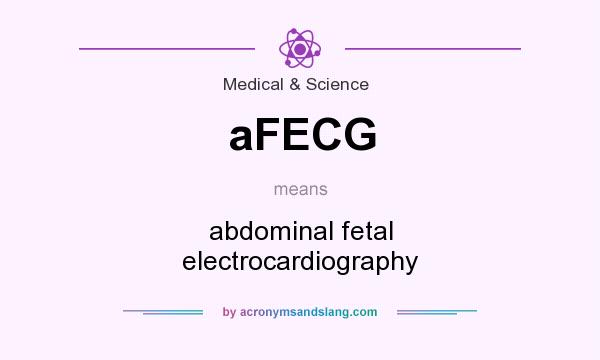 What does aFECG mean? It stands for abdominal fetal electrocardiography