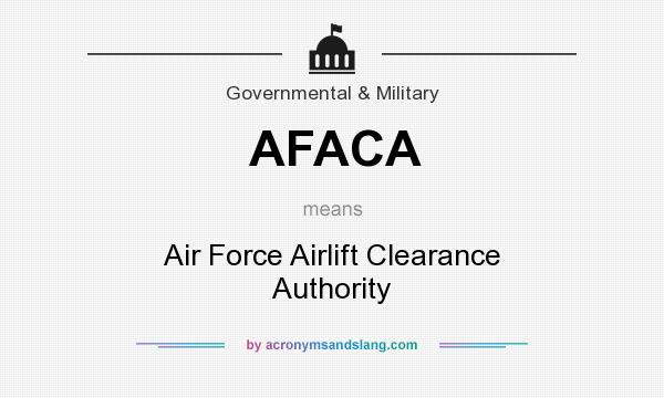 What does AFACA mean? It stands for Air Force Airlift Clearance Authority