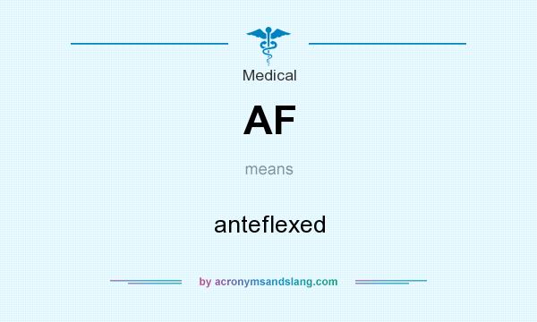 What does AF mean? It stands for anteflexed