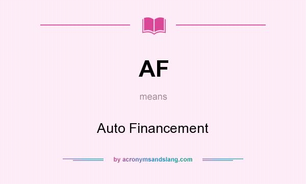 What does AF mean? It stands for Auto Financement