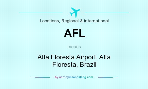 What does AFL mean? It stands for Alta Floresta Airport, Alta Floresta, Brazil