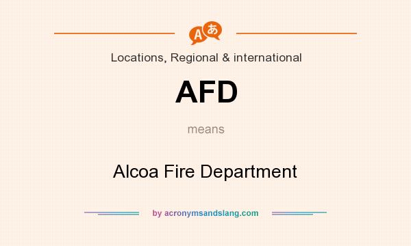 What does AFD mean? It stands for Alcoa Fire Department