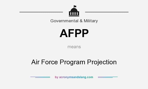 What does AFPP mean? It stands for Air Force Program Projection