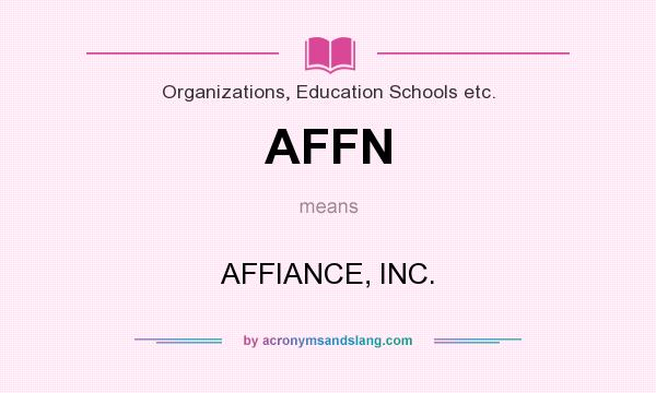 What does AFFN mean? It stands for AFFIANCE, INC.