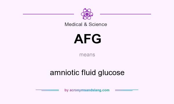 What does AFG mean? It stands for amniotic fluid glucose
